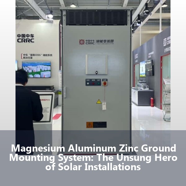 Magnesium Aluminum Zinc Ground Mounting System: The Unsung Hero of Solar Installations